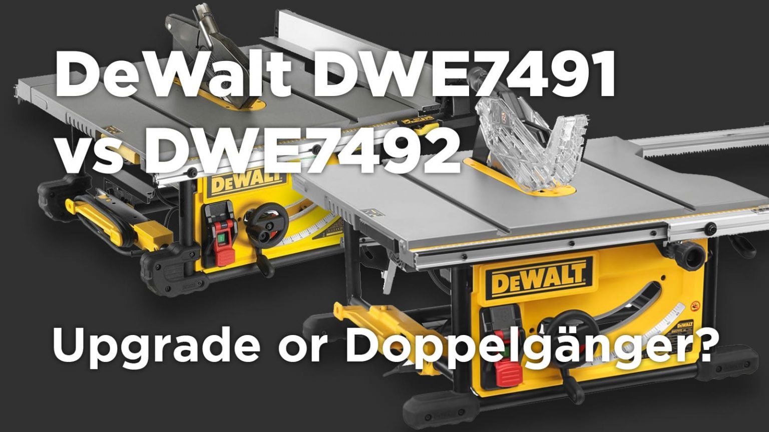 DeWalt DWE7491 vs DWE7492 Table Saw What are the differences